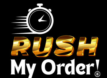 RUSH MY ORDER!